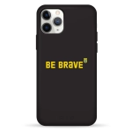 Чохол Pump Silicone Minimalistic Case for iPhone 11 Pro Be Brave #