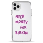 Чохол Pump Transparency Silver Button Case for iPhone 11 Pro Max Need money for Birkin